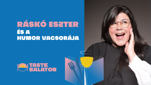 Ráskó Eszter és a humor vacsorája - Taste Balaton Fesztivál